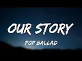 Download Lagu Our Story - English (Lyrics) Romantic Song