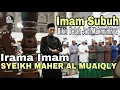 Imam Merdu Subuh, Lantunan Irama Sejuk Syeikh Maher Muaiqly, Ust Mauliza Akbar (Qs.Al-Maidah 15-19)