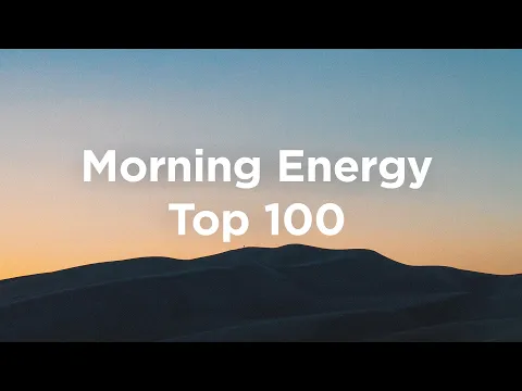 Download MP3 Morning Energy 🐞 Top 100 Chillout Tracks to Lift Your Day