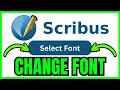 How To CHANGE FONT In Scribus QUICK EASY 2026