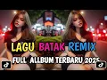 Download Lagu FULL ALBUM DJ BATAK REMIX VIRAL TIK TOK TERBARU 2025