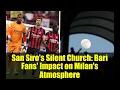 Download Lagu San Siro's Silent Church: Bari Fans' Impact on Milan's Atmosphere