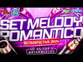 SET MELODY ROMÂNTICO ( RETROSPECTIVA ) 2K24 - SÓ AS TOP'S - @RyanMixCDS