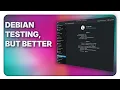 Debian Testing but better in every way