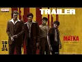 Download Lagu Matka Trailer | Varun Tej | Karuna Kumar | Meenakshi Choudhary | Nora Fatehi | GV Prakash Kumar