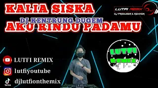 Download DJ AKU RINDU PADAMU - KALIA SISKA | REMIX SLOW FULL BASS MP3