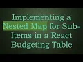 Implementing a Nested Map for Sub-Items in a React Budgeting Table
