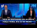 Download Lagu Jornal Nacional: Veja os destaques do JN desta terça-feira, 22 de julho