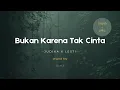Download Lagu Judika X Lesti - Bukan Karena Tak Cinta | CHORD DAN LIRIK