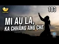 Download Lagu Lalpa Nen Chawlhna Tuikamah - 103 | Mi au la, ka chhang ang che