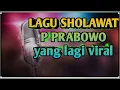 Download Lagu LAGU SHOLAWAT PAK PRABOWO HABBITAK, yang lagi viral