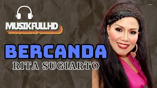 bercanda rita sugiarto lirik lagu jadul lawas