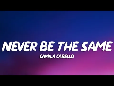 Download MP3 Camila Cabello - Never Be the Same (Lyrics)