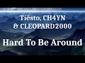 Tiësto, CH4YN & CLEOPARD2000 - Hard To Be Around (lyrics)