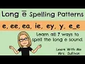 Long e Spelling Patterns Learn all 7 ways to spell the long e sound