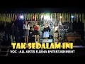 Download Lagu TAK SEDALAM INI (REMIX VERSION) VOC : ALL ARTIS @R.LENA ENTERTAINMENT | ELECTONE IKI BARABAI |