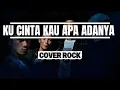 Lagu Once - Ku Cinta Kau Apa Adanya (Rock Cover by Akkaz Band)