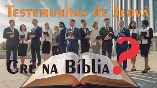 Testemunhas de Jeová: Crê na Bíblia?