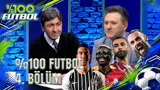 Fenerbahçe Ve Galatasaray Gaza Bastı! | %100 Futbol 4. Bölüm