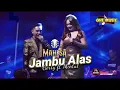 Download Lagu JAMBU ALAS Gerry Mahesa Ft Mintul // MAHESA MUSIC - live REMBANG #dhehan_audio