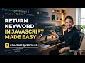 JavaScript Return Keyword 3 Practice Questions Functions