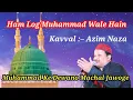 Lagu Ham Log Muhammad Wale Hain || Azim Naza || Bhagalpur Hussainabad || Jabardasth Qawwali 2022 ||