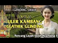 NGLARAS GENDING JAWA JINEMAN ULER KAMBANG - GLATHIK GLINDING || UYON UYON RENCANG LEYEH LEYEH