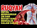 Download Lagu RUQYAH PALING AMPUH MENGHILANGKAN Jin DALAM TUBUH DAN ALIRAN DARAH MANUSIA