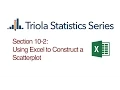 Excel Section 10-2 Using Excel to Construct a Scatterplot