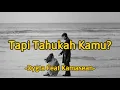 Download Lagu Lirik lagu Tapi Tahukah Kamu? - Dygta feat Kamasean | Lagu viral tiktok