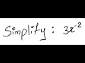 Exponents Simplify 3x -2