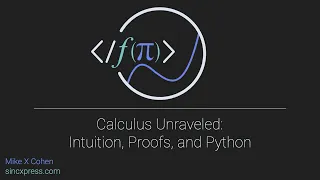 Calculus Unraveled Intuition Proofs Python Chapter 7 exercise solutions and discussions