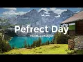 Perfect Day ☀️ Positive Chill Music for Inspiration and Motivation Energy