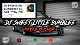 dj sweet little bumblee viral tik tok dirga yete reveb version 