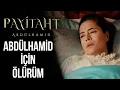 Bidar Sultan ölümü göze aldı- Payitaht Abdülhamid 126. Bölüm