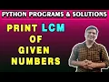 Python Program to Print LCM of Given Numbers Python Programs and Exercises Python Examples