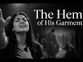 The Hem of His Garment - Intimate Worship Song