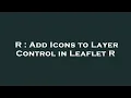 R Add Icons to Layer Control in Leaflet R