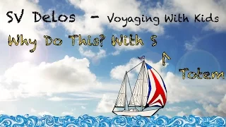 Voyaging With Kids (7 of 8)- SV Totem On Why Cruise?