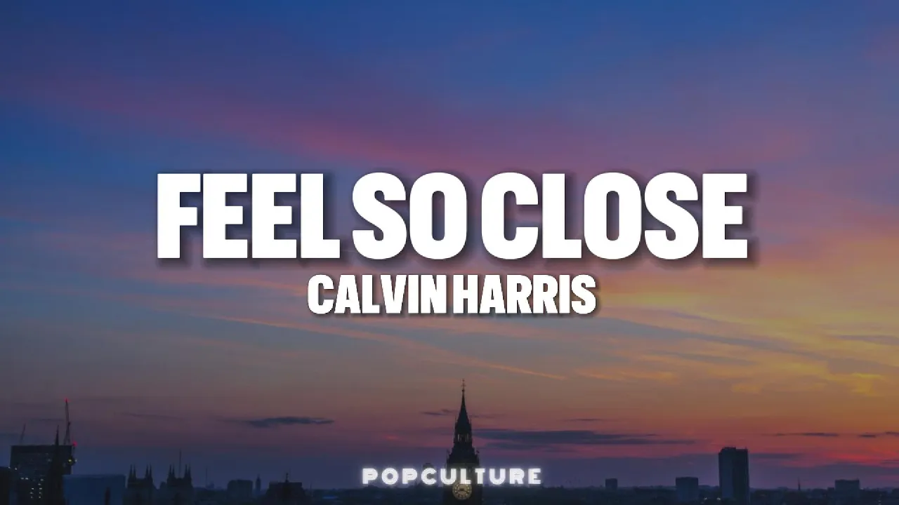 Calvin Harris - Feel So Close (LYRICS)