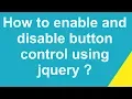 How to enable and disable button control using jquery