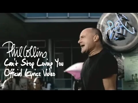 Download MP3 Phil Collins - Can’t Stop Loving You (Official Lyrics Video)