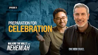 Walking the Walls with Nehemiah, Episode 9 - Preparation for Celebration