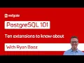 10 PostgreSQL extensions you need to know about PostgreSQL 101