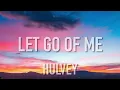 Hulvey - Let Go Of Me (Lyrics) ft. Caleb Gordon