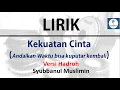 Download Lagu LIRIK KEKUATAN CINTA -SYUBBANUL MUSLIMIN, (Andaikan Waktu Bisa Kulutar Kembali Versi Hadroh)