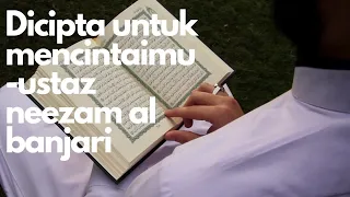 Download Qasidah Dicipta Untuk Mencintaimu - Ustaz Neezam Al Banjari MP3