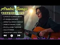Playlist of Arabic Songs Baper 2025 🎵💞 Latest Romantic Full Album