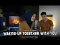 Download Lagu Waking Up Together With You - Ardhito Pramono (Cover Anton Ferdian feat Nayla)