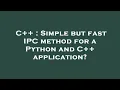 C Simple but fast IPC method for a Python and C application